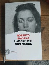 Roberto Saviano. L'amore Mio Non Muore, Einaudi