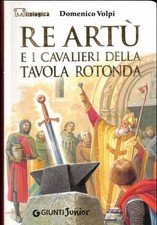 RE ARTU' E I CAVALIERI DELLA TAVOLA ROTONDA D. Volpi - LIBRO USATO 9788809047020