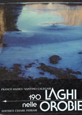 190 LAGHI NELLE OROBIE ,Bergamo ,Lecco ,Sondrio ,Brescia ,Radici , Calegari 1988