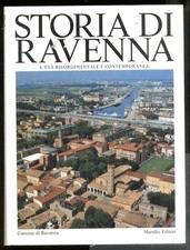 STORIA DI RAVENNA L`ETÀ RISORGIMENTALE E CONTEMPORANEA - VOL. V 1 ED LS di LOTTI