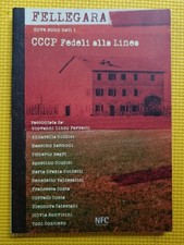 Fellegara. Dove sono nati i CCCP Fedeli alla linea. Ediz. illustrata