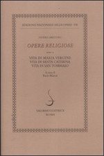 Aretino,Pietro. - Opere religiose. Vol.II: Vita di Maria Vergine. Vita di Santa 