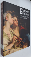 POMPEO BATONI 1708 1787 EUROPA DELLE CORTI GRAND TOUR -AV- SILVANA - 2008