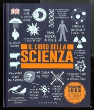 LIBRO DELLA SCIENZA. GRANDI IDEE SPIEGATE IN MODO SEMPLICE (IL) di 