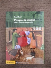 ARIEL TOAFF: PASQUE DI SANGUE.EBREI D'EUROPA E OMICIDI RITUALI (ILLUSTRATO)