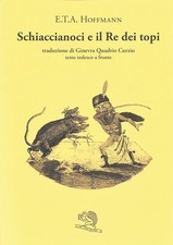 SCHIACCIANOCI E IL RE DEI TOPI  - HOFFMANN ERNST T. A. - La Vita Felice