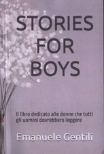 Stories for boys. Un libro dedicato alle donne che tutti gli uomini dovrebbero l