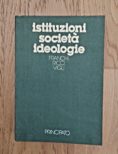 Istituzioni societa ideologie - istituzioni, societa'