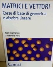 MATRICI E VETTORI F. FLAMINIO FLAMINI CORSO DI GEOMETRIA E ALGEBRA 9788843044665