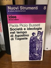 PIRZIO BUSSETI -SOCIETÀ E IDEOLOGIE NEL TEMPO DI AGOSTINO DI TAGASTE morano 