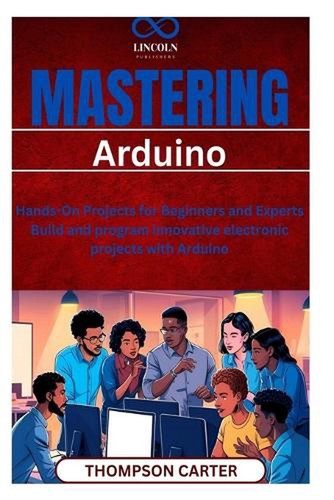 Mastering arduino hands on - mastering, arduino: