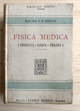 FISICA MEDICA - C. P. GOGGIA - Fisiologia Clinica Terapia Hoepli editore, 1912 #