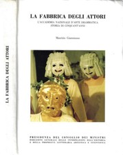 La Fabbrica degli Attori. L'Accademia Nazionale d'Arte Drammatica. Storia di cin