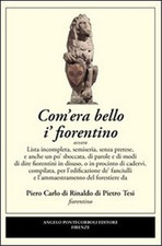 Di Rinaldo di Pietro - Com'era bello i'fiorentino. Ovvero lista incompleta, semi