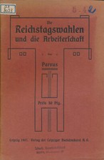Parvus (= Alexander Helphand): Die Reichstagswahlen und die Arbeiterschaft.