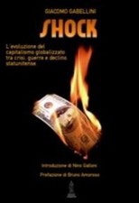 Libri Giacomo Gabellini - Shock. L'evoluzione Del Capitalismo Globalizzato Tra C