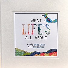What Life's All About: A Book About What Really Matters Laurie Ciulla hardco...