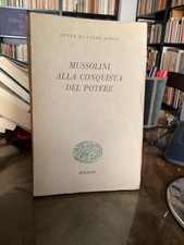 GUIDO DORSO - MUSSOLINI ALLA CONQUISTA DEL POTERE  - EINAUDI 1949
