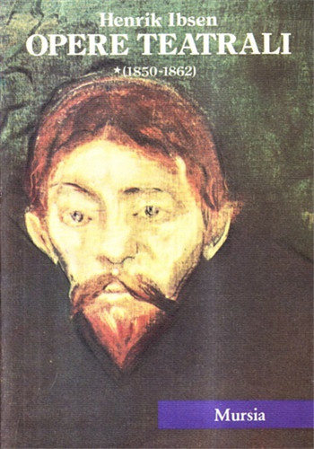 Ibsen henrik opere teatrali - ibsen,henrik.,
