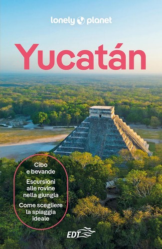 Yucatan lonely planet italia - yucatan,