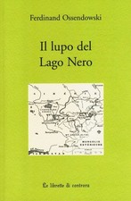 Libro - Ossendowski Ferdinand A. - Il Lupo Del Lago Nero. Tre Avventure  - Edizi