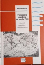 Angus Maddison - L'economia mondiale dall'anno 1 al 2030 Pantarei 2008