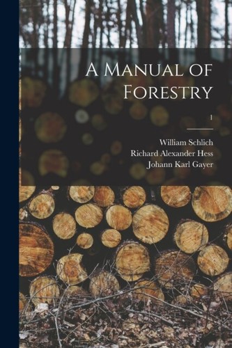 Schlich manual of forestry - a,
