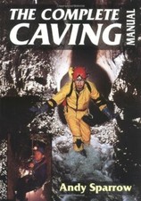 The Complete Caving Manual by Sparrow, Andy 1861260229 FREE Shipping