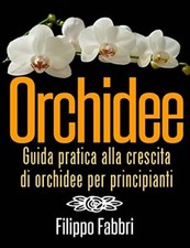 Orchidee. Guida pratica alla