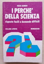 I PERCHE' DELLA SCIENZA  Isaac Asimov 1° edizione 1978.  A2