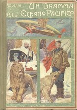 SALGARI Emilio. UN DRAMMA SULL'OCEANO PACIFICO. Milano, Sonzogno, 1921