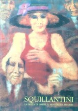 SQUILLANTINI. LA FATICA DI ESSERE, IL MESTIERE DI APPARIRE FACCENDA GIOVANNI
