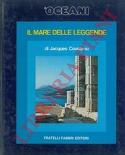 COUSTEAU Jacques - Gli oceani. Il mare delle leggende. (4-49969)