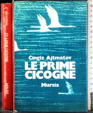 LE PRIME CICOGNE. CINGIZ AJTMATOV. MURSIA.