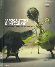 «Apocalittici e integrati». Utopia nell'arte italiana di oggi. Anna Mattirolo, a
