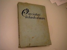 HANS HASS - TRE CACCIATORI SUL FONDO DEL MARE - MEDITERRANEA 1950