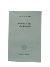 Uomini e città della resistenza discorsi scritti Calamandrei 1965 Laterza