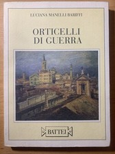 Orticelli di guerra - Luciana Manelli Bariffi - Battei