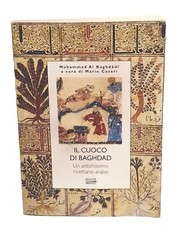 Il cuoco di Baghdad Antichissimo ricettario arabo Casari Guido Tommasi storica