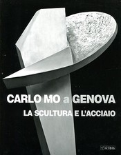 c. Vittorio Fagone CARLO MO A GENOVA LA SCULTURA E L'ACCIAIO