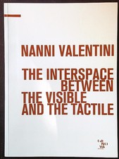 NANNI VALENTINI. THE INTERSPACE BETWEEN THE VISIBLE AND THE TACTILE