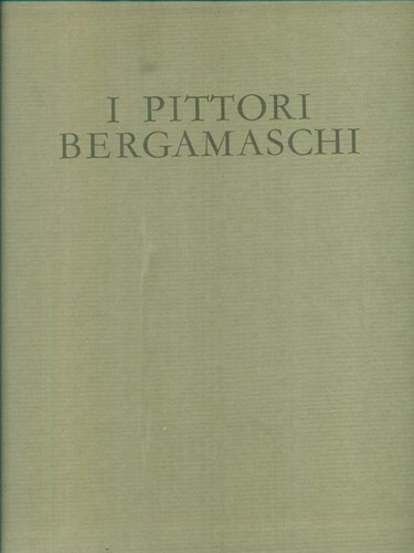 Pittori bergamaschi 20vv - bergamaschi,