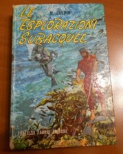 H. Culpin LE ESPLORAZIONI SUBACQUEE Fratelli Fabbri 