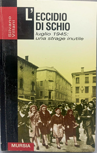 Eccidio schio luglio 1945 - di,