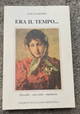 ERA IL TEMPO EZIO STARNINI con Firma Autografa Edizioni Tigullio