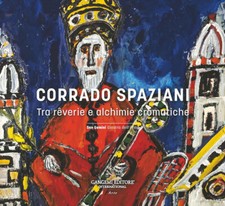 Corrado Spaziani. Tra rêverie e alchimie cromatiche - Duranti M. (cur.); B...