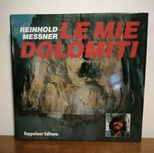 LE MIE DOLOMITI REINHOLD MESSNER TAPPEINER EDITORE 1988 autografato