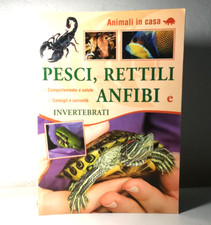 PESCI,RETTILI,ANFIBI E INVERTEBRATI ANIMALI IN CASA LIBRO ILLUSTRATO - (172)