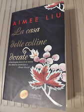 LA CASA DELLE COLLINE DORATE , AIMEE LIU