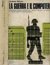 La guerra e il computer. La strategia militare moderna dai giochi di guerra prus